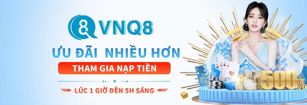 VNQ8 ưu đãi nhiều hơn